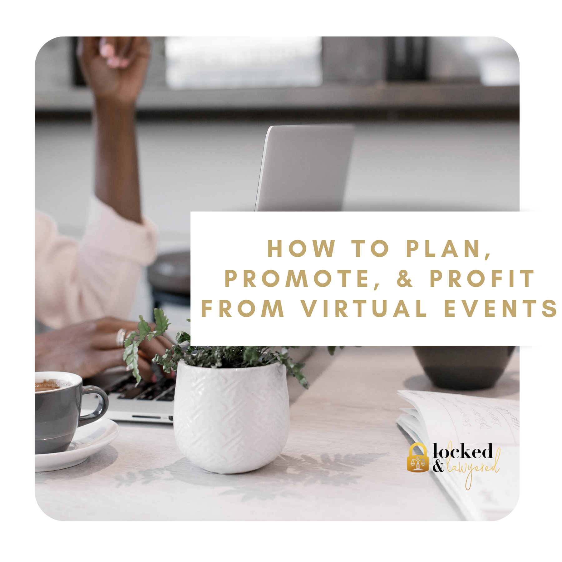 How to Plan, Promote, & Profit from Virtual Events
